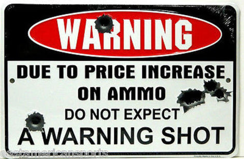 WARNING Sign Due To Price Increase On Ammo Do Not Expect A Warning Shot. Pro Gun